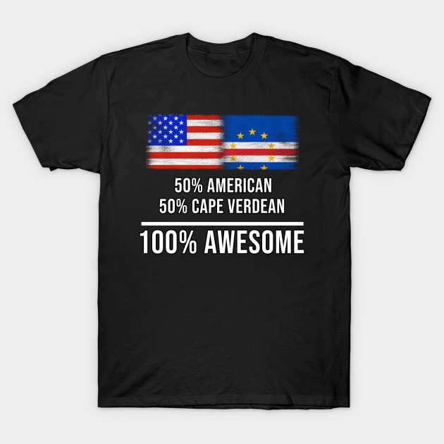 50% American 50% Cape Verdean 100% Awesome - Gift for Cape Verdean Heritage From Cape Verde T-Shirt by Country Flags